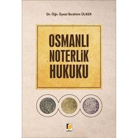 Osmanlı Noterlik Hukuku - İbrahim Ülker