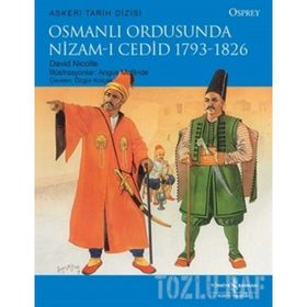 Osmanlı Ordusunda Nizam-ı Cedid 1793-1826 - David Nicolle