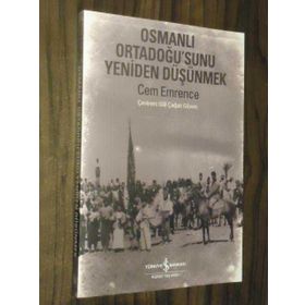 Osmanlı Ortadoğu’sunu Yeniden Düşünmek - Cem Emrence