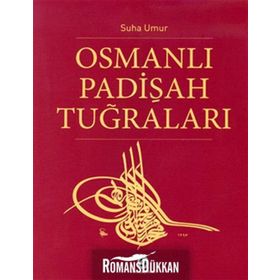 OSMANLI PADİŞAH TUĞRALARI - SUHA UMUR