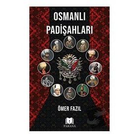 Osmanlı Padişahları - Ömer Fazıl - Parana Yayınları