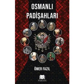 Osmanlı Padişahları - Ömer Fazıl - Parana Yayınları