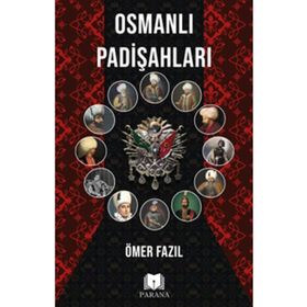 Osmanlı Padişahları - Ömer Fazıl - Parana Yayınları