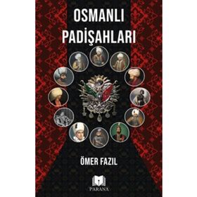 Osmanlı Padişahları - Ömer Fazıl - Parana Yayınları