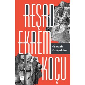 Osmanlı Padişahları - Reşad Ekrem Koçu