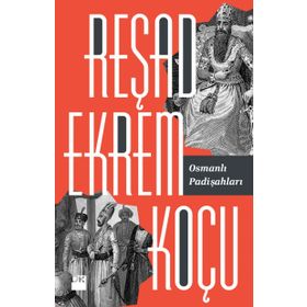 Osmanlı Padişahları - Reşad Ekrem Koçu