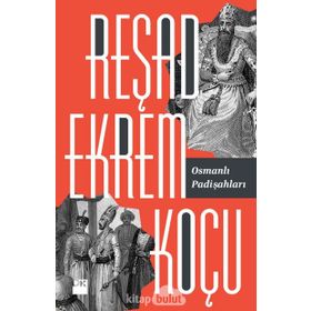 Osmanlı Padişahları - Reşad Ekrem Koçu