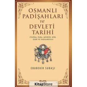 Osmanlı Padişahları Ve Devleti Tarihi - Ebubekir Subaşı
