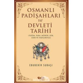 Osmanlı Padişahları Ve Devleti Tarihi - Ebubekir Subaşı
