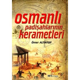 OSMANLI PADİŞAHLARININ KERAMETLERI - ÖMER ALTINTOP