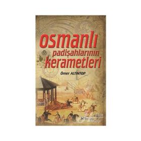 OSMANLI PADİŞAHLARININ KERAMETLERI - ÖMER ALTINTOP