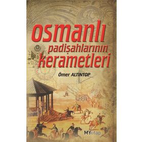 OSMANLI PADİŞAHLARININ KERAMETLERI - ÖMER ALTINTOP