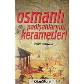 OSMANLI PADİŞAHLARININ KERAMETLERI - ÖMER ALTINTOP