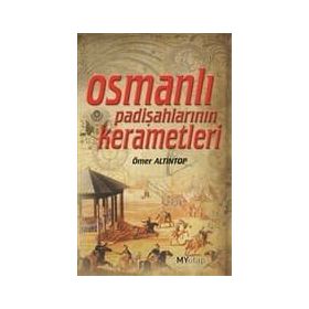 OSMANLI PADİŞAHLARININ KERAMETLERI - ÖMER ALTINTOP