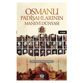 OSMANLI PADİŞAHLARININ MANEVI DÜNYASI - TAHSIN YILDIRIM;İBRAHİM ÖZTÜRKÇÜ