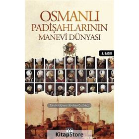 OSMANLI PADİŞAHLARININ MANEVI DÜNYASI - TAHSIN YILDIRIM;İBRAHİM ÖZTÜRKÇÜ