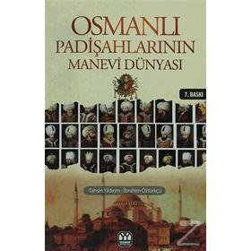 OSMANLI PADİŞAHLARININ MANEVI DÜNYASI - TAHSIN YILDIRIM;İBRAHİM ÖZTÜRKÇÜ