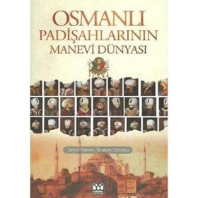 OSMANLI PADİŞAHLARININ MANEVI DÜNYASI - TAHSIN YILDIRIM;İBRAHİM ÖZTÜRKÇÜ