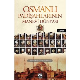 OSMANLI PADİŞAHLARININ MANEVI DÜNYASI - TAHSIN YILDIRIM;İBRAHİM ÖZTÜRKÇÜ