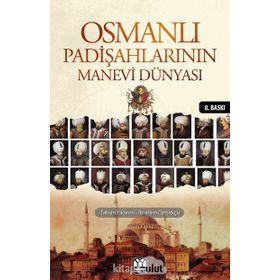 OSMANLI PADİŞAHLARININ MANEVI DÜNYASI - TAHSIN YILDIRIM;İBRAHİM ÖZTÜRKÇÜ