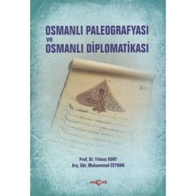 Osmanlı Paleografyası ve Osmanlı Diplomatikası - Muhammed Ceyhan Yılmaz Kurt