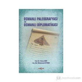 Osmanlı Paleografyası ve Osmanlı Diplomatikası - Muhammed Ceyhan Yılmaz Kurt