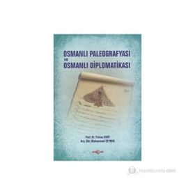 Osmanlı Paleografyası ve Osmanlı Diplomatikası - Muhammed Ceyhan Yılmaz Kurt