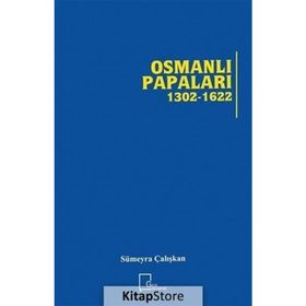 Osmanlı Papaları 1302 - 1622 - Sümeyra Çalışkan