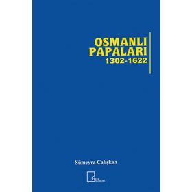 Osmanlı Papaları 1302 - 1622 - Sümeyra Çalışkan