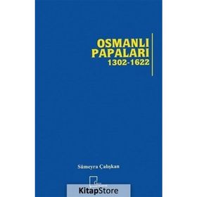 Osmanlı Papaları 1302 - 1622 - Sümeyra Çalışkan