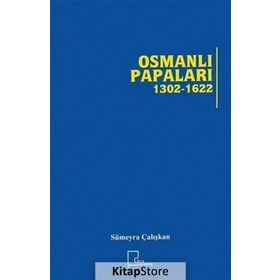 Osmanlı Papaları 1302 - 1622 - Sümeyra Çalışkan