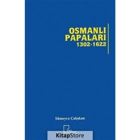 Osmanlı Papaları 1302 - 1622 - Sümeyra Çalışkan