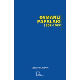 Osmanlı Papaları 1302 - 1622 - Sümeyra Çalışkan