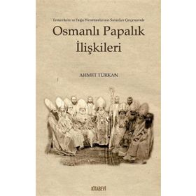 OSMANLI PAPALIK İLİŞKİLERİ - AHMET TÜRKAN