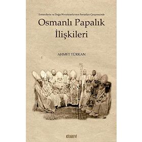 OSMANLI PAPALIK İLİŞKİLERİ - AHMET TÜRKAN