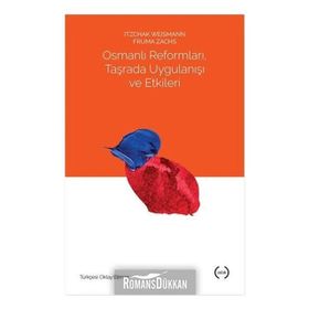 Osmanlı Reformları, Taşrada Uygulanışı ve Etkileri - Itzchak Weismann Fruma Zachs