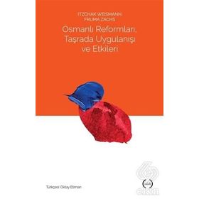 Osmanlı Reformları, Taşrada Uygulanışı ve Etkileri - Itzchak Weismann Fruma Zachs