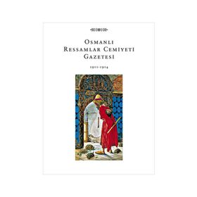 OSMANLI RESSAMLAR CEMIYETI GAZETESI 1911-1914 - YAPRAK ZİHNİOĞLU