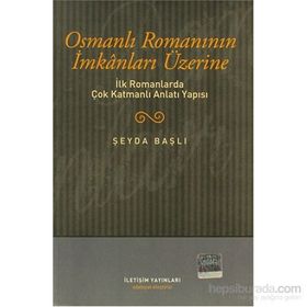 OSMANLI ROMANININ İMKANLARI ÜZERİNE İLK ROMANLARDA ÇOK KATMANLI ANLATI YAPISI - ŞEYDA BAŞLI