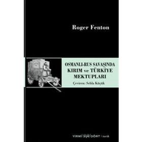 Osmanlı Rus Savaşında Kırım Ve Türkiye Mektupları - Roger Fenton