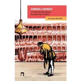 Osmanlı Sahnesi: 19. Yüzyıl Çok Dilli Osmanlı Komedyasından Üç Metin Dergah Yayınları
