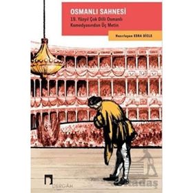 Osmanlı Sahnesi: 19. Yüzyıl Çok Dilli Osmanlı Komedyasından Üç Metin Dergah Yayınları