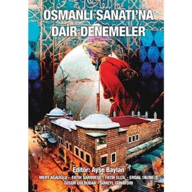 Osmanlı Sanatı na Dair Denemeler - Kolektif