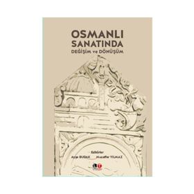 Osmanlı Sanatında Değişim ve Dönüşüm - Muzaffer Yılmaz