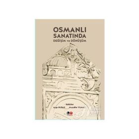 Osmanlı Sanatında Değişim ve Dönüşüm - Muzaffer Yılmaz