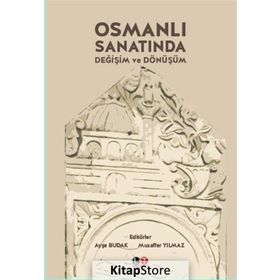 Osmanlı Sanatında Değişim ve Dönüşüm - Muzaffer Yılmaz