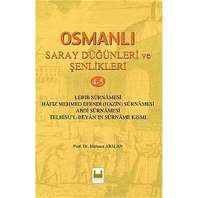 Osmanlı Saray Düğünleri Ve Şenlikleri 4-5 - Mehmet Arslan