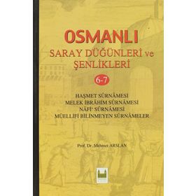 OSMANLI SARAY DÜĞÜNLERİ VE ŞENLİKLERİ 6-7 (CILTLI) - MEHMET ARSLAN