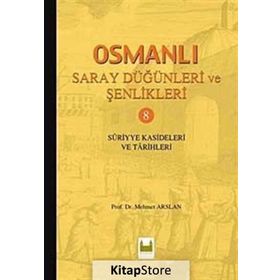 OSMANLI SARAY DÜĞÜNLERİ VE ŞENLİKLERİ 8 (CILTLI) SURIYYE KASIDELERI VE TARIHLERI - KOLEKTIF