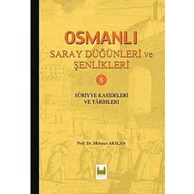 OSMANLI SARAY DÜĞÜNLERİ VE ŞENLİKLERİ 8 (CILTLI) SURIYYE KASIDELERI VE TARIHLERI - KOLEKTIF